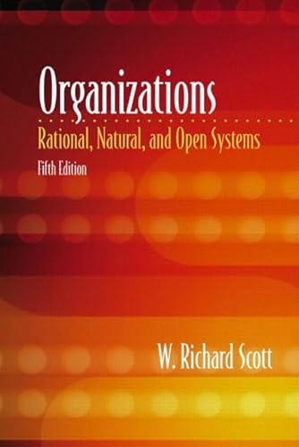 9780131218031: Organizations: Rational, Natural, and Open Systems: International Edition