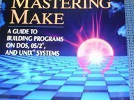 Mastering Make: A Guide to Building Programs on DOS, OS/2, and Unix Systems (9780131219069) by Tondo, Clovis L.; Nathanson, Andrew; Yount, Eden