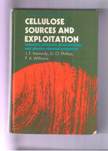 Cellulose Sources and Exploitation: Industrial Utilization, Biotechnology and Physico-Chemical Properties (Ellis Horwood Series in Polymer Science and Technology) (9780131219557) by Kennedy, J. F.; Phillips, G. O.; Williams, P. A.