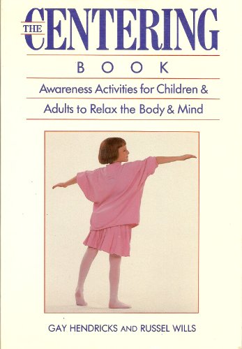 Beispielbild fr The centering book: Awareness activities for children and adults to relax the body and mind zum Verkauf von Wonder Book