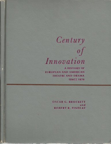 Stock image for Century of Innovation: A History of European and American Theatre and Drama Since 1870, (Prentice-Hall Series in Theatre and Drama) for sale by Project HOME Books