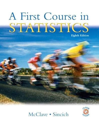 A First Course in Statistics: International Edition (9780131228146) by McClave, James T.; Sincich, Terry L.