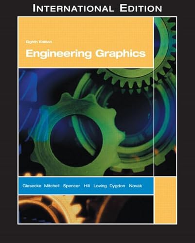 Engineering Graphics: International Edition (9780131228818) by Giesecke, Frederick E.; Mitchell, Alva; Spencer, Henry C.; Hill, Ivan L.; Dygdon, John T.; Novak, James E.; Loving, Robert Olin