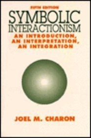 Imagen de archivo de Symbolic Interactionism: An Introduction, an Interpretation, an Integration a la venta por Redux Books