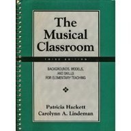 Imagen de archivo de The Musical Classroom: Backgrounds, Models, and Skills for Elementary Teaching a la venta por SecondSale