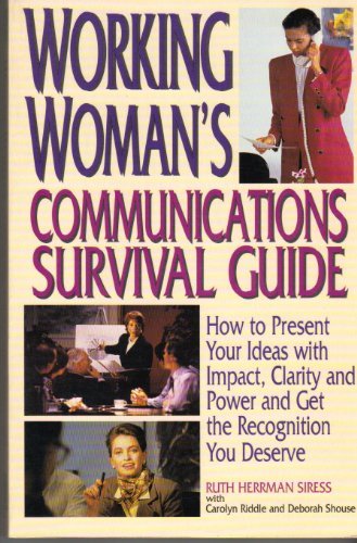 9780131234567: Working Woman's Communications Survival Guide: How to Present Your Ideas with Impact, Clarity and Power and Get the Recognition You Deserve