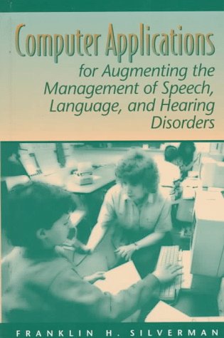 Imagen de archivo de Computer Applications for Augmenting the Management of Speech, Language, and Hearing Disorders a la venta por HPB-Red