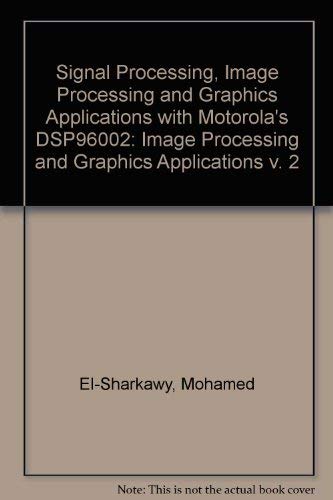 Signal Processing, Image Processing and Graphics Applications with Motorola's DSP96002 Processor....