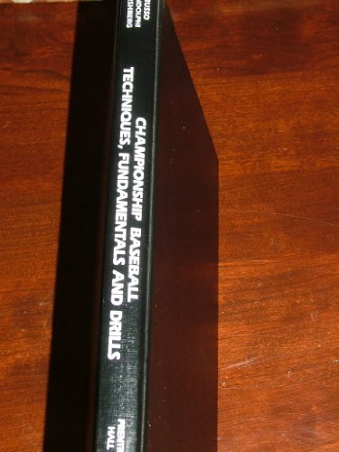 Beispielbild fr Championship Baseball Techniques, Fundamentals, and Drills zum Verkauf von Irish Booksellers