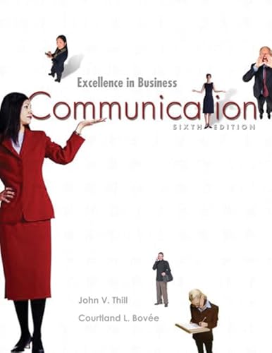 Excellence In Business Communication: International Edition (9780131273214) by Thill, John V.; Bovee, Courtland L.