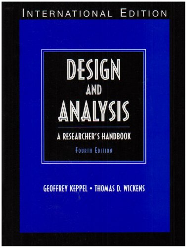 Design and Analysis: A Researcher's Handbook: International Edition (9780131277762) by Keppel PROFESSOR EMERITUS, Geoffrey; Wickens, Thomas D.