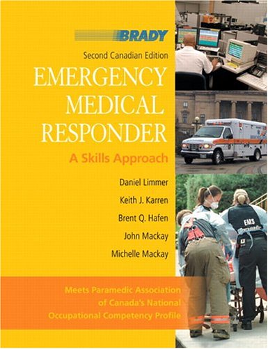 Stock image for Emergency Medical Responder: A Skills Approach, Second Canadian Edition (2nd Edition) Limmer EMT-P, Daniel J.; Karren Ph.D., Keith J.; Hafen Ph.D., Brent Q.; Mackay EMTP-III PCP, John and Mackay BA, Michelle for sale by Aragon Books Canada