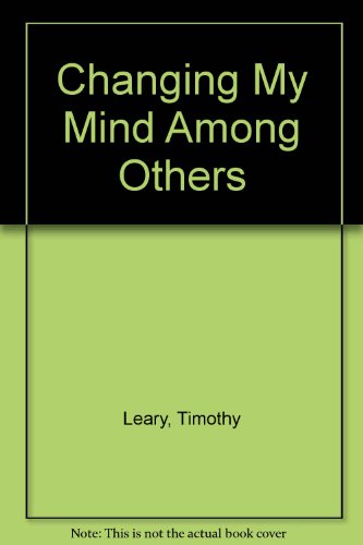 Changing My Mind Among Others (9780131278295) by Leary, Timothy