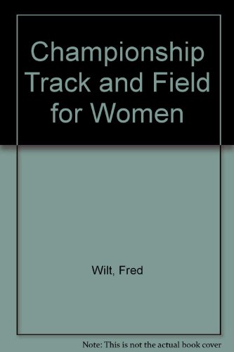 Imagen de archivo de Championship Track and Field for Women a la venta por ThriftBooks-Dallas