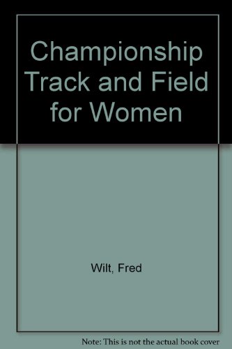 Stock image for Championship Track and Field for Women for sale by ThriftBooks-Dallas
