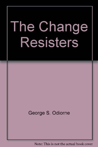 The Change Resisters.