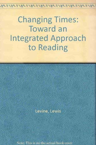 Beispielbild fr Changing Times: Toward an Integrated Approach to Reading zum Verkauf von gearbooks