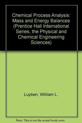 Imagen de archivo de Chemical Process Analysis: Mass and Energy Balances (Prentice Hall International Series, the Physical and Chemical Engineering Sciences) a la venta por Zoom Books Company