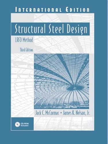 Structural Steel Design: LRFD Method: International Edition (9780131286085) by McCormac, Jack C.; Nelson Jr., James K.