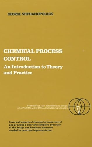 9780131286290: Chemical Process Control: An Introduction to Theory and Practice (PRENTICE-HALL INTERNATIONAL SERIES IN THE PHYSICAL AND CHEMICAL ENGINEERING SCIENCES)