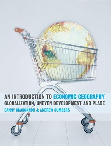 9780131293168: An Introduction to Economic Geography: Globalization, Uneven Development and Place