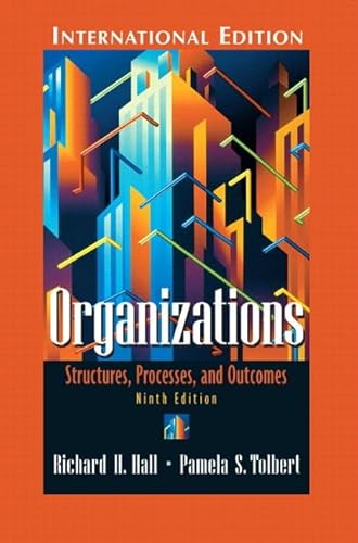 Organizations: Structures, Processes, and Outcomes: International Edition (9780131293786) by Hall, Richard H.; Tolbert, Pamela S.