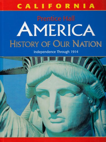 Imagen de archivo de America: History of Our Nation: Independence Through 1914, California Edition a la venta por ZBK Books