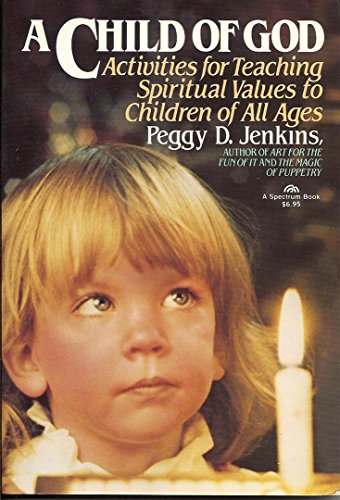 9780131308404: A Child of God: Activities for Teaching Spiritual Values to Children of All Ages