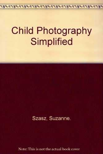 Stock image for Child Photography Simplified for sale by Eatons Books and Crafts