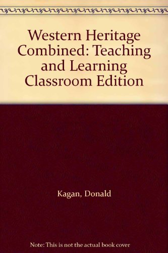 Western Heritage Combined: Teaching and Learning Classroom Edition (9780131321960) by Donald Kagan