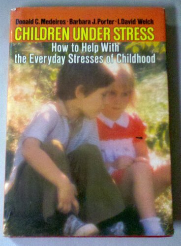 Imagen de archivo de Children under Stress : A Parent's Guide to Everyday Stresses of Childhood a la venta por Better World Books
