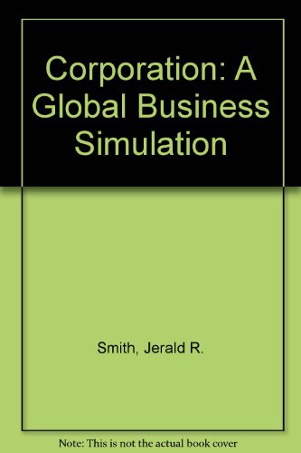 Corporation: A Global Business Simulation (9780131328792) by Smith, Jerald R. & Peggy A. Golden