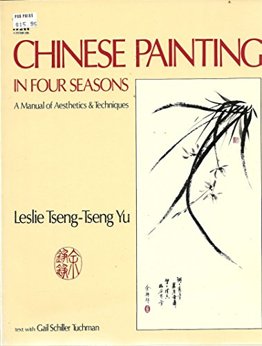 Stock image for Chinese Painting in Four Seasons: A Manual of Aesthetics and Techniques for sale by AwesomeBooks