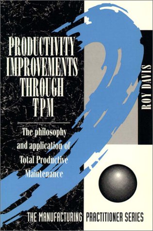 9780131330344: Productivity Improvements Through Tpm: The Philosophy and Application of Total Productive Maintenance