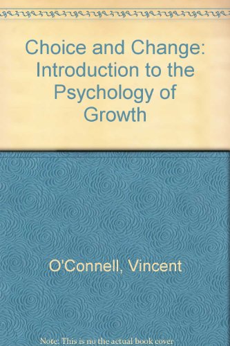 

Choice and Change : An Introduction to the Psychology of Growth