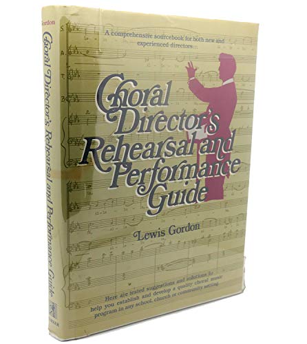 Stock image for Choral Director's Rehearsal and Performance Guide: A Comprehensive Sourcebook for both new and experienced directors for sale by Wonder Book