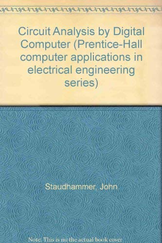 Circuit Analysis by Digital Computer (Prentice-Hall computer applications in electrical engineeri...