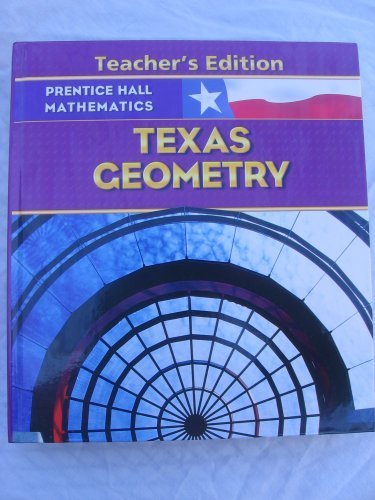 Stock image for Prentice Hall Mathematics Texas Geometry Teacher's Edition ; 9780131340138 ; 0131340131 for sale by APlus Textbooks