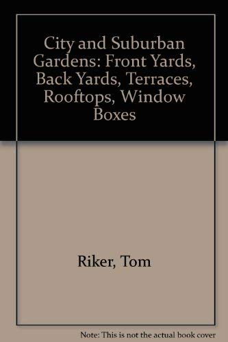 Stock image for City and Suburban Gardens: Front Yards, Back Yards, Terraces, Rooftops, Window Boxes for sale by Wonder Book