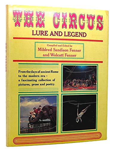 Imagen de archivo de The Circus: Lure and Legend: From the Days of Ancient Rome to the Modern Era [1970], a Fascinating Collection of Pictures, Prose and Poetry a la venta por Katsumi-san Co.