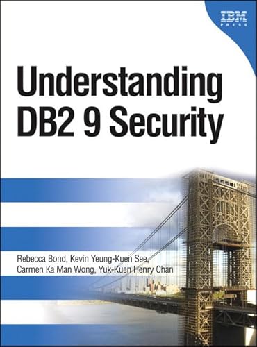 Understanding DB2 9 Security: DB2, Information Management Software (9780131345904) by Bond, Rebecca; See, Kevin Yeung-kuen; Wong, Carmen Ka Man; Chan, Yuk-kuen Henry