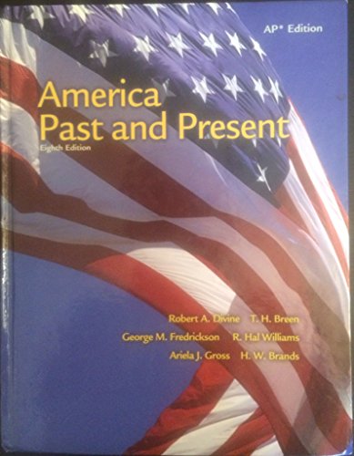America Past and Present: Ap Edition (9780131346864) by Robert A. Divine; T. H. Breen; Peter M. Frederick; R. Hal Williams; Ariela J. Gross; H. W. Brands