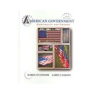 American Government 2008: Continuity and Change (9780131347625) by O'connor, Karen C.; Sabato, Larry J.