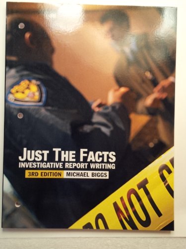 Beispielbild fr Just the Facts: Investigative Report Writing (3rd Edition) zum Verkauf von BooksRun