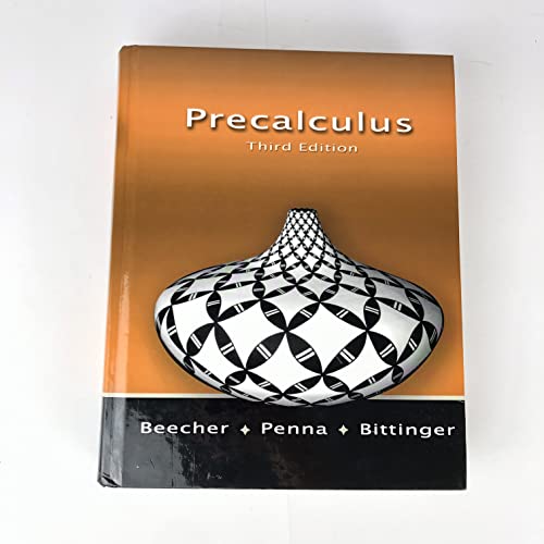 Precalculus 3rd Edition (9780131353954) by JUDITH A. BEECHER, PENNA, BITTINGER; JUDITH A. PENNA; MARVIN L. BITTINGER