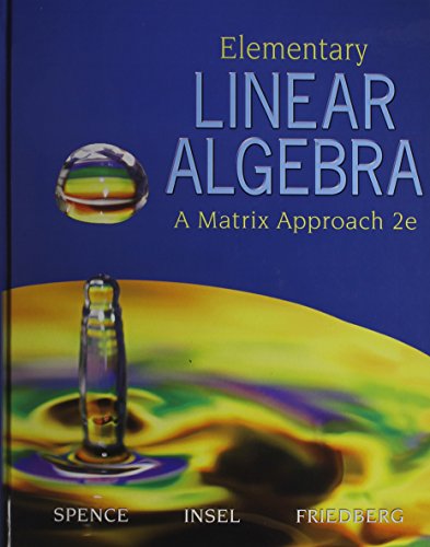 Elementary Linear Algebra with Student Solution Manual (2nd Edition) (9780131353978) by Spence, Lawrence E.; Insel, Arnold J.; Friedberg, Stephen H.
