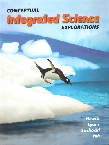 Conceptual Integrated Science--Explorations (9780131358614) by Paul G. Hewitt; Suzanne Lyons; John Suchocki; Jennifer Yeh