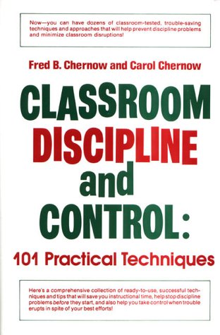 Beispielbild fr Classroom Discipline and Control: 101 Practical Techniques zum Verkauf von Wonder Book