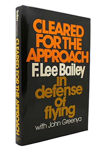 Imagen de archivo de Cleared for the approach: F. Lee Bailey in defense of flying a la venta por Wonder Book