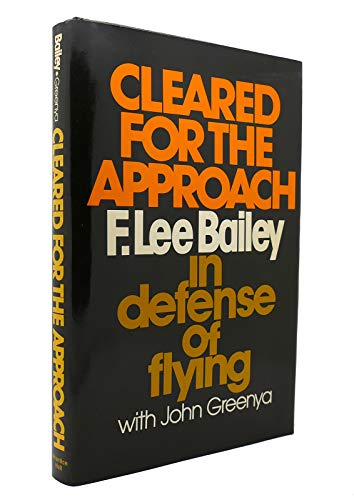 Stock image for Cleared for the approach: F. Lee Bailey in defense of flying for sale by Gulf Coast Books